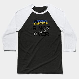 War is not over. UKRAINE Baseball T-Shirt